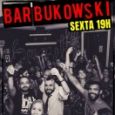 Bar Bukowski apresenta: