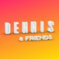 Dennis & Friends