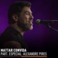MATTAR conVIDA - Part. especial: Alexandre Pires