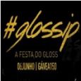 #glossip! A festa do Gloss!